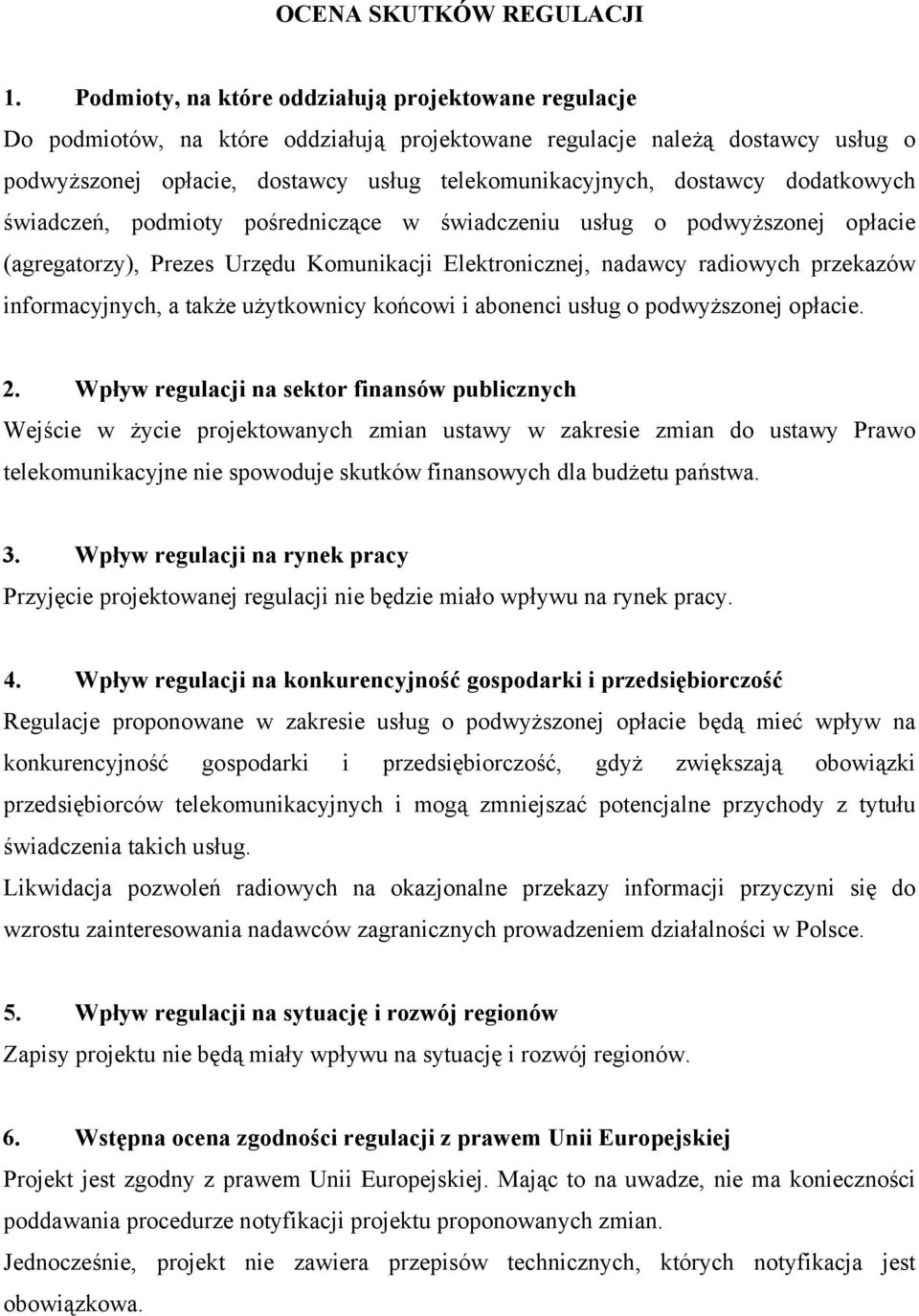 dodatkowych świadczeń, podmioty pośredniczące w świadczeniu usug o podwyższonej opacie (agregatorzy), Prezes Urzędu Komunikacji Elektronicznej, nadawcy radiowych przekazów informacyjnych, a także