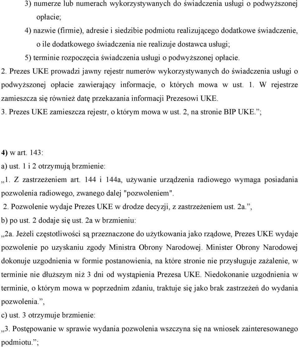 Prezes UKE prowadzi jawny rejestr numerów wykorzystywanych do świadczenia usugi o podwyższonej opacie zawierający informacje, o których mowa w ust. 1.