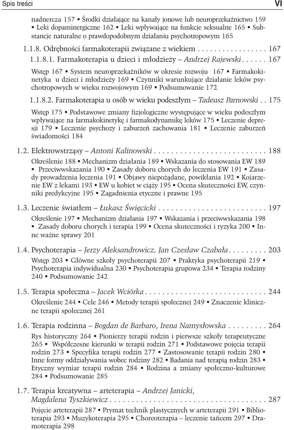 ..... 167 Wstêp 167 System neuroprzekaÿników w okresie rozwoju 167 Farmakokinetyka u dzieci i m³odzie y 169 Czynniki warunkuj¹ce dzia³anie leków psychotropowych w wieku rozwojowym 169 Podsumowanie 172 1.