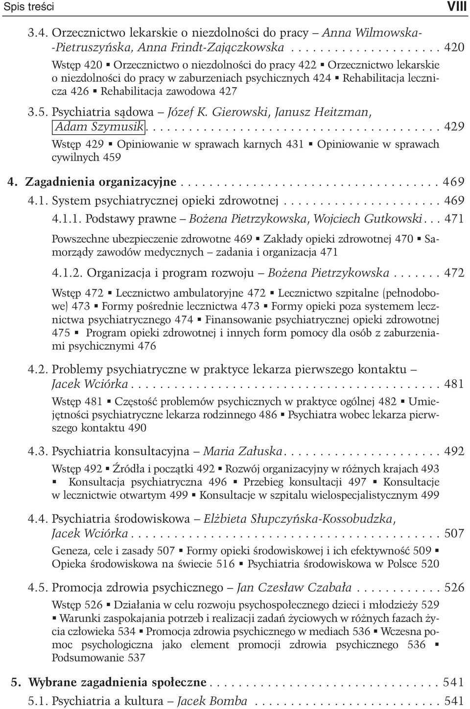 5. Psychiatria s¹dowa Józef K. Gierowski, Janusz Heitzman, Adam Szymusik......................................... 429 Wstêp 429 Opiniowanie w sprawach karnych 431 Opiniowanie w sprawach cywilnych 459 4.