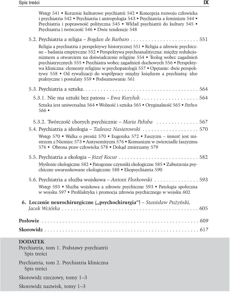 ...................... 551 Religia a psychiatria z perspektywy historycznej 551 Religia a zdrowie psychiczne badania empiryczne 552 Perspektywa psychoanalityczna: miêdzy redukcjonizmem a otwarciem na