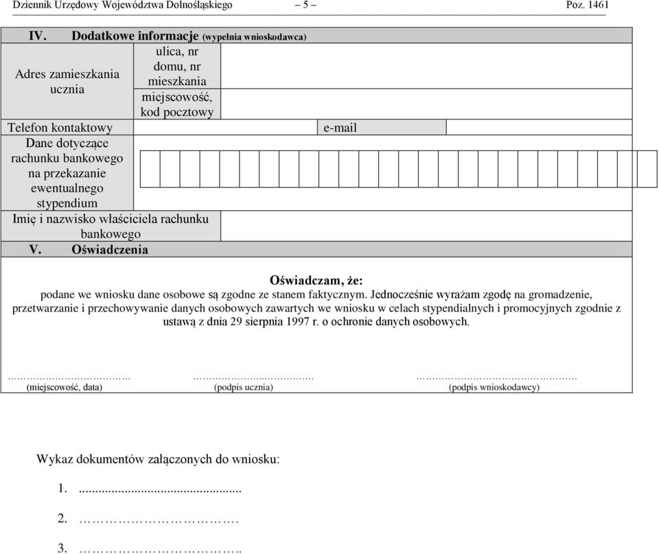 przekazanie ewentualnego stypendium Imię i nazwisko właściciela rachunku bankowego V. Oświadczenia e-mail Oświadczam, że: podane we wniosku dane osobowe są zgodne ze stanem faktycznym.