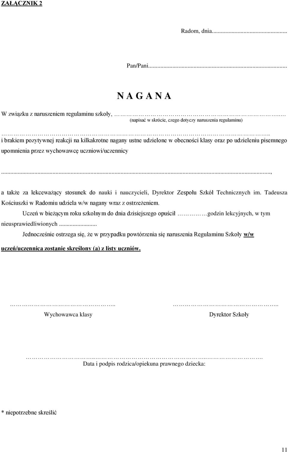 .., a także za lekceważący stosunek do nauki i nauczycieli, Dyrektor Zespołu Szkół Technicznych im. Tadeusza Kościuszki w Radomiu udziela w/w nagany wraz z ostrzeżeniem.