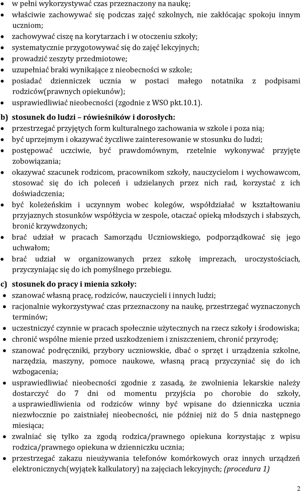 podpisami rodziców(prawnych opiekunów); usprawiedliwiać nieobecności (zgodnie z WSO pkt.10.1).