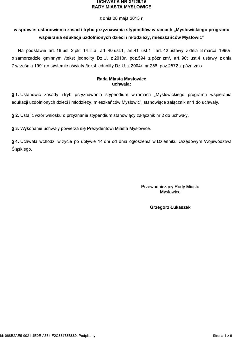 2 pkt 14 lit.a, art. 40 ust.1, art.41 ust.1 i art. 42 ustawy z dnia 8 marca 1990r. o samorządzie gminnym /tekst jednolity Dz.U. z 2013r. poz.594 z późn.zm/, art. 90t ust.