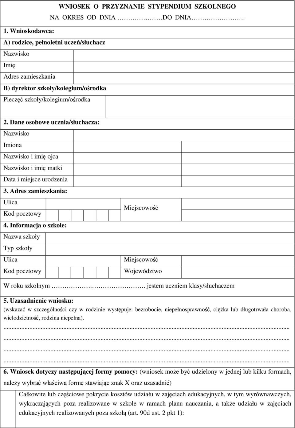 Dane osobowe ucznia/słuchacza: Nazwisko Imiona Nazwisko i imi ojca Nazwisko i imi matki Data i miejsce urodzenia 3. Adres zamieszkania: Ulica Kod pocztowy 4.