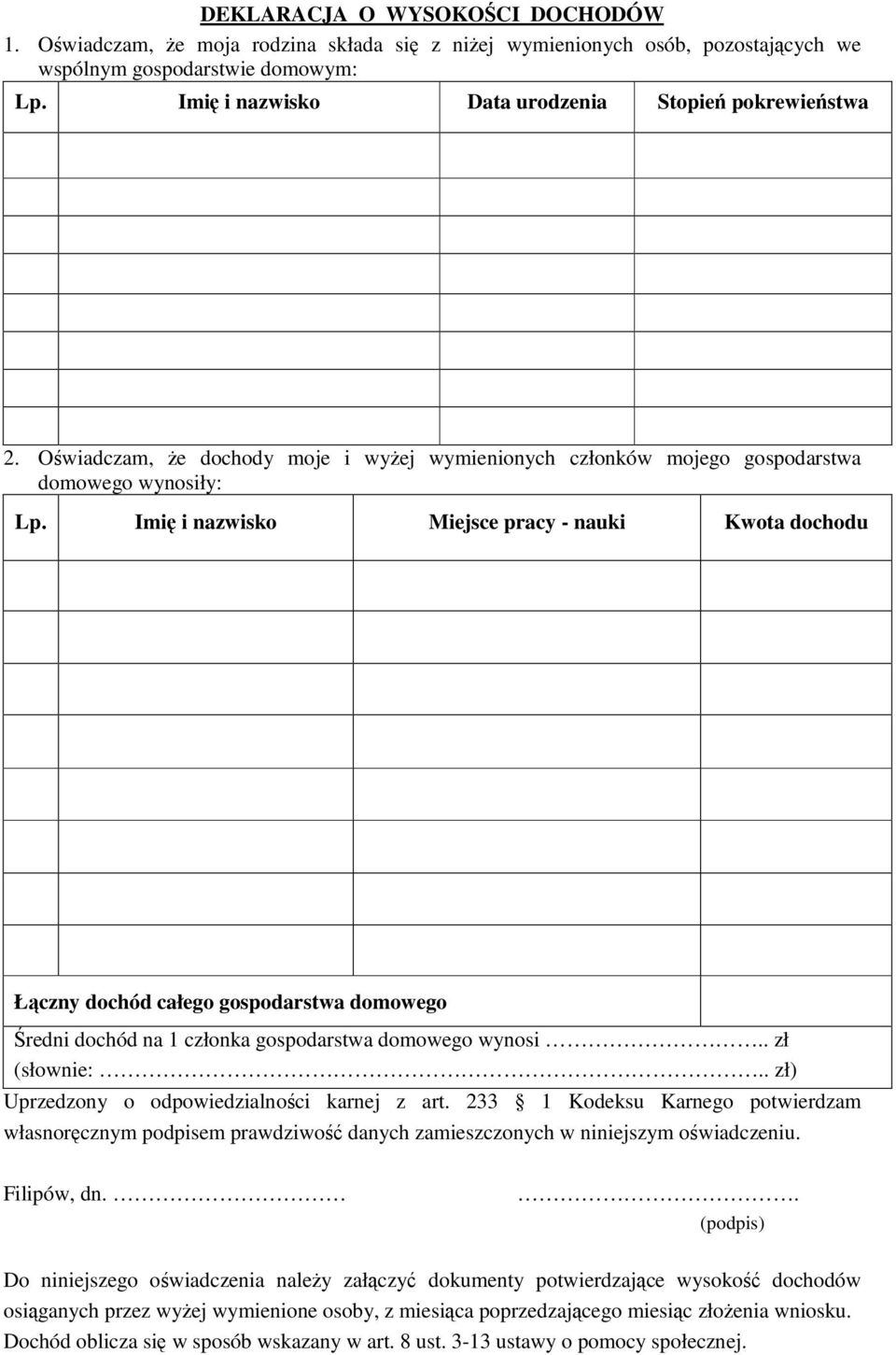 Imi i nazwisko Miejsce pracy - nauki Kwota dochodu Łczny dochód całego gospodarstwa domowego redni dochód na 1 członka gospodarstwa domowego wynosi.. zł (słownie:.