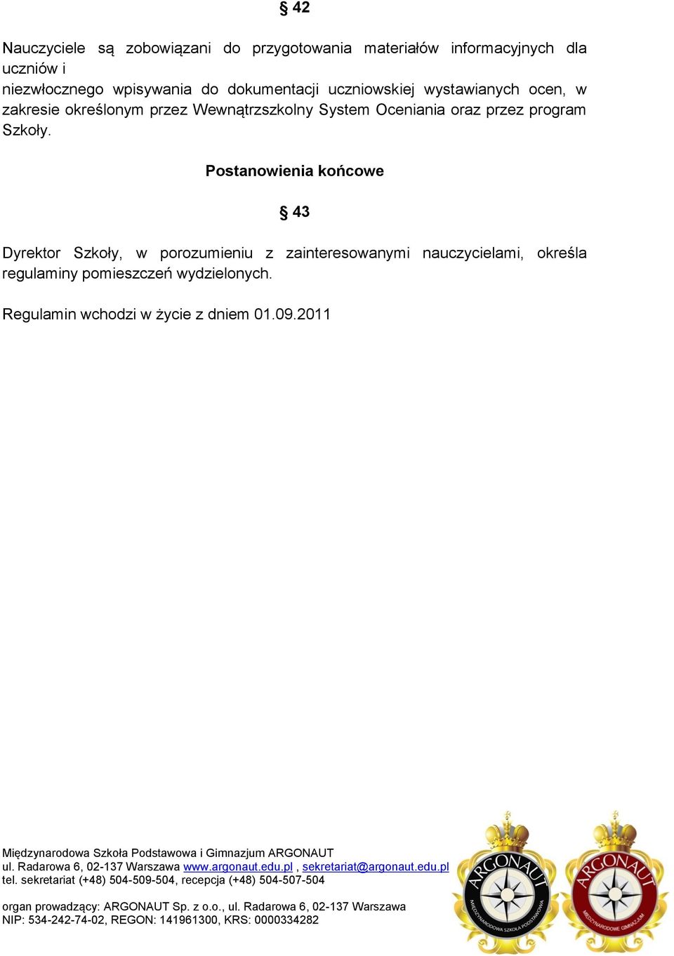 System Oceniania oraz przez program Szkoły.