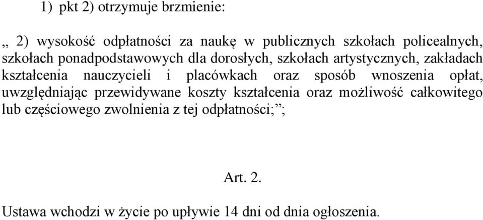 placówkach oraz sposób wnoszenia opłat, uwzględniając przewidywane koszty kształcenia oraz możliwość