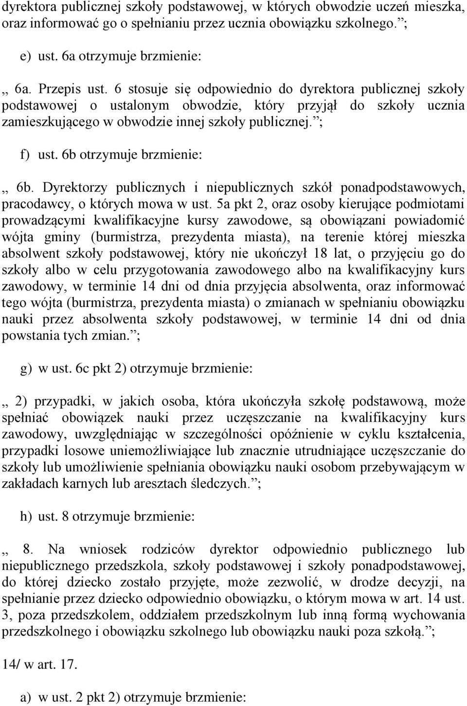 6b otrzymuje brzmienie: 6b. Dyrektorzy publicznych i niepublicznych szkół ponadpodstawowych, pracodawcy, o których mowa w ust.