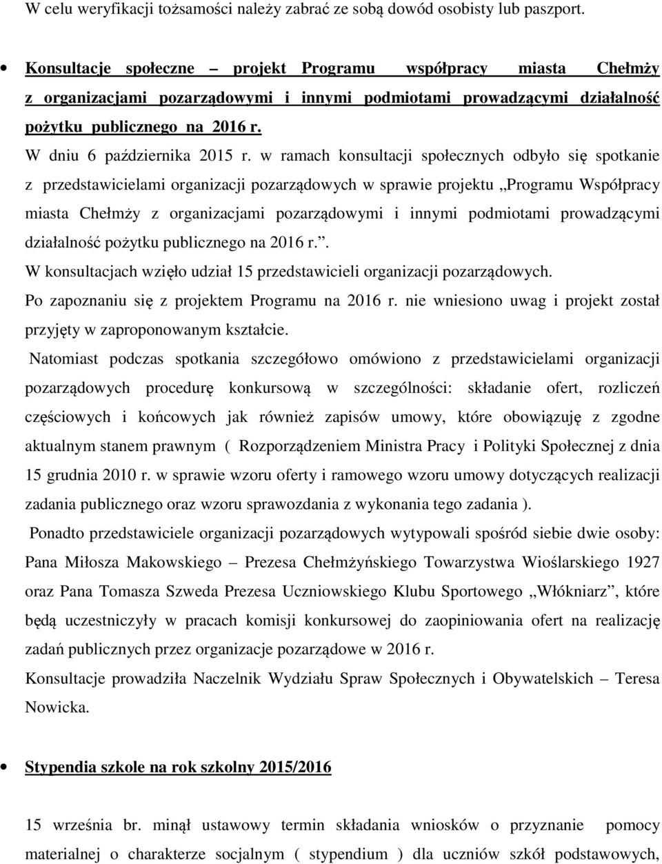 w ramach konsultacji społecznych odbyło się spotkanie z przedstawicielami organizacji pozarządowych w sprawie projektu Programu Współpracy miasta Chełmży z organizacjami pozarządowymi i innymi