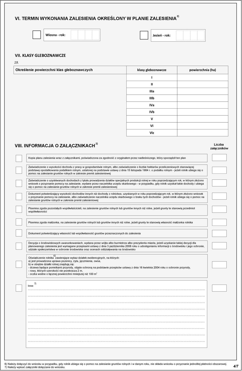 INFORMACJA O ZAŁĄCZNIKACH 2) Liczb złączników Kopi plnu zlesieni wrz z złącznikmi, poświdczon z zgodność z oryginłem przez ndleśniczego, który sporządził ten pln Zświdczenie o wysokości dochodu z