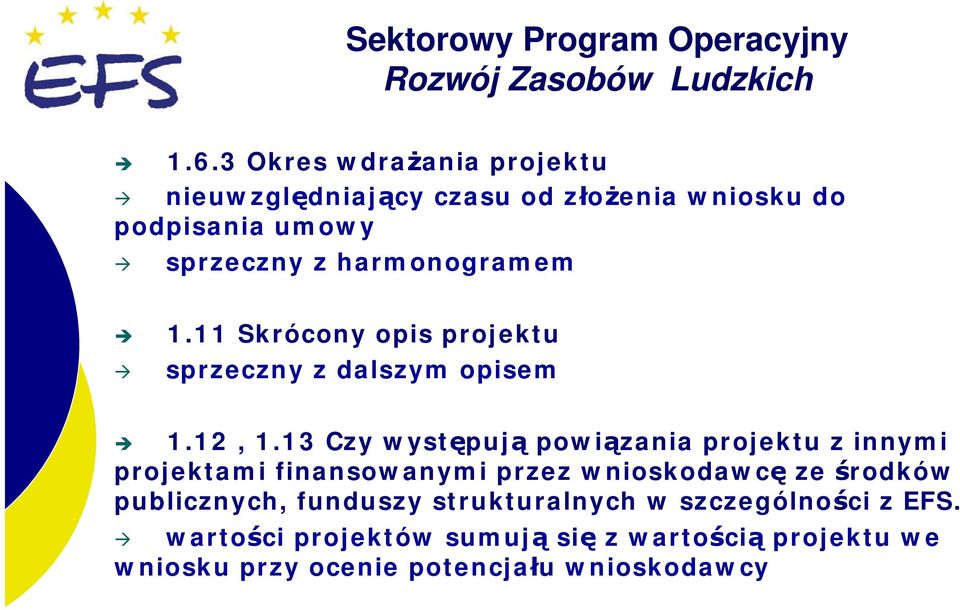 13 Czy występują powiązania projektu z innymi projektami finansowanymi przez wnioskodawcę ze środków