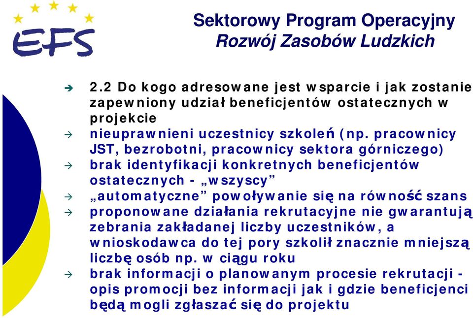 na równość szans proponowane działania rekrutacyjne nie gwarantują zebrania zakładanej liczby uczestników, a wnioskodawca do tej pory szkolił znacznie