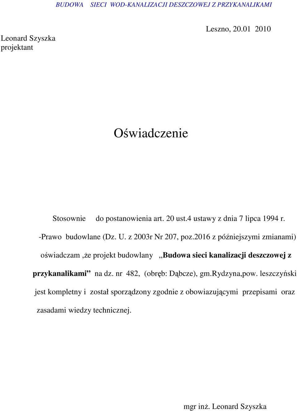 2016 z późniejszymi zmianami) oświadczam,ŝe projekt budowlany Budowa sieci kanalizacji deszczowej z przykanalikami na