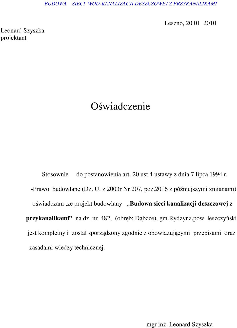 2016 z późniejszymi zmianami) oświadczam,ŝe projekt budowlany Budowa sieci kanalizacji deszczowej z przykanalikami na