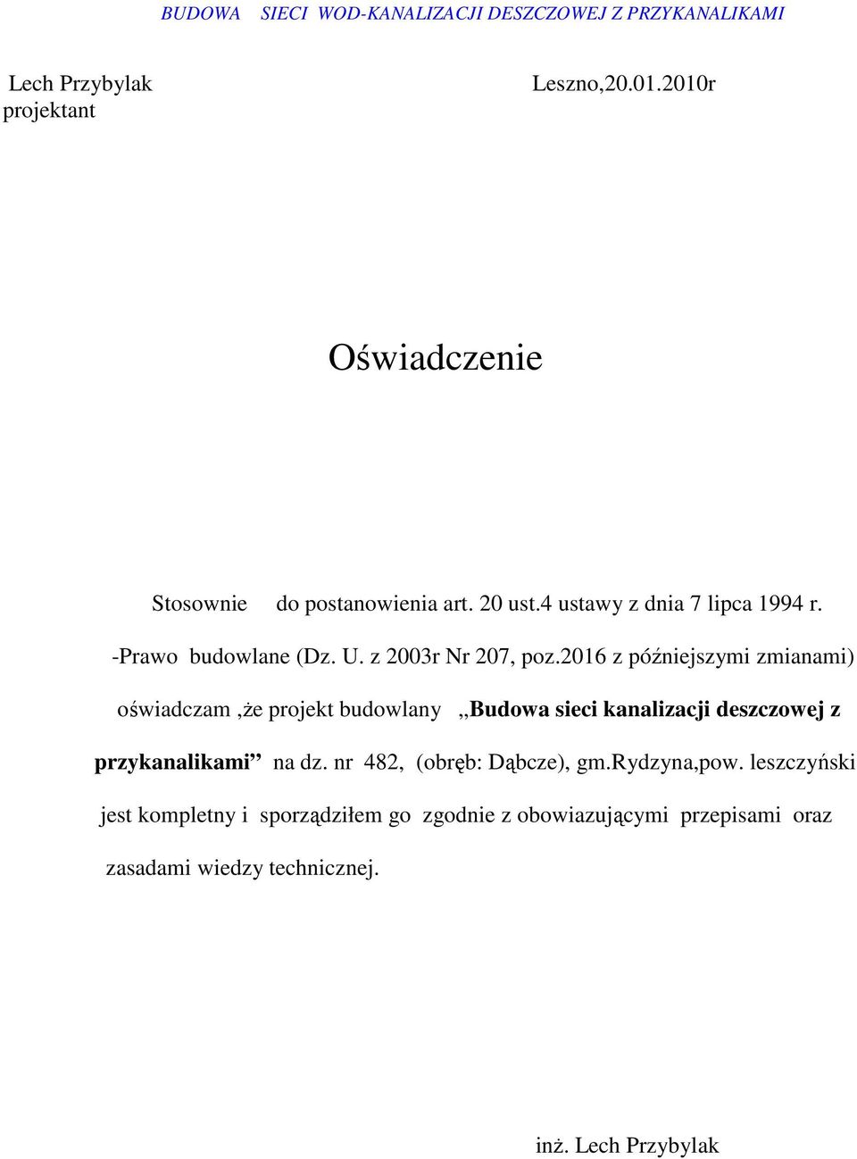 2016 z późniejszymi zmianami) oświadczam,ŝe projekt budowlany Budowa sieci kanalizacji deszczowej z przykanalikami na