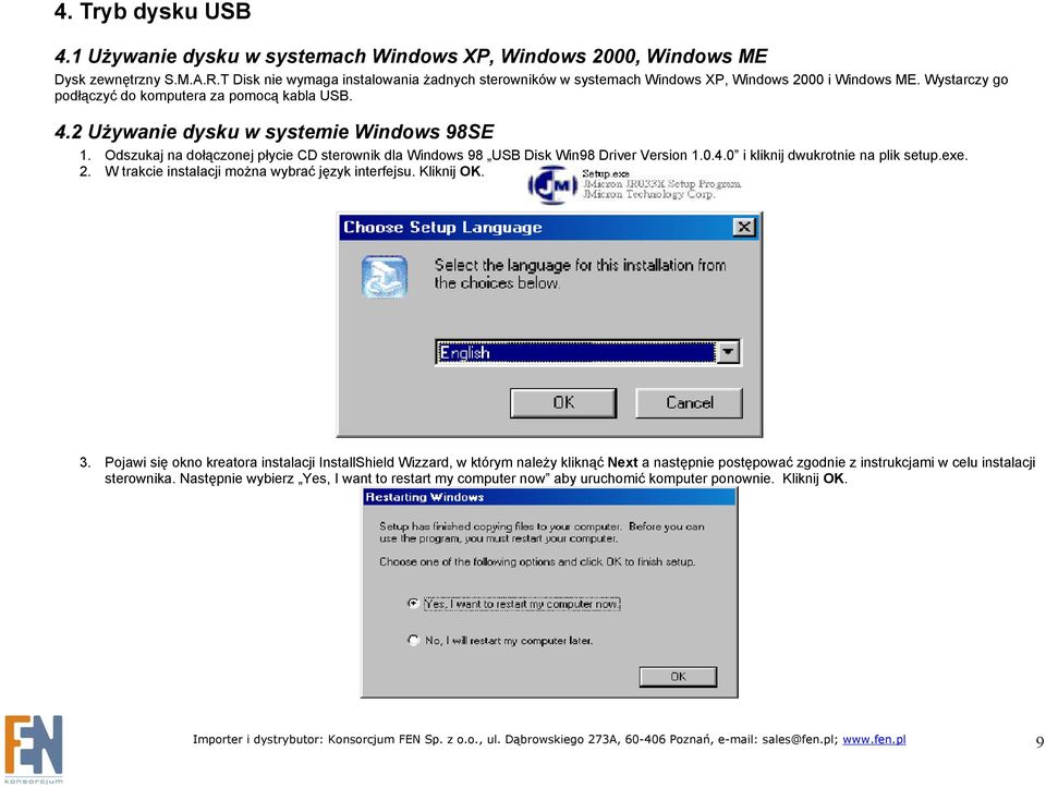 2 Używanie dysku w systemie Windows 98SE 1. Odszukaj na dołączonej płycie CD sterownik dla Windows 98 USB Disk Win98 Driver Version 1.0.4.0 i kliknij dwukrotnie na plik setup.exe. 2.