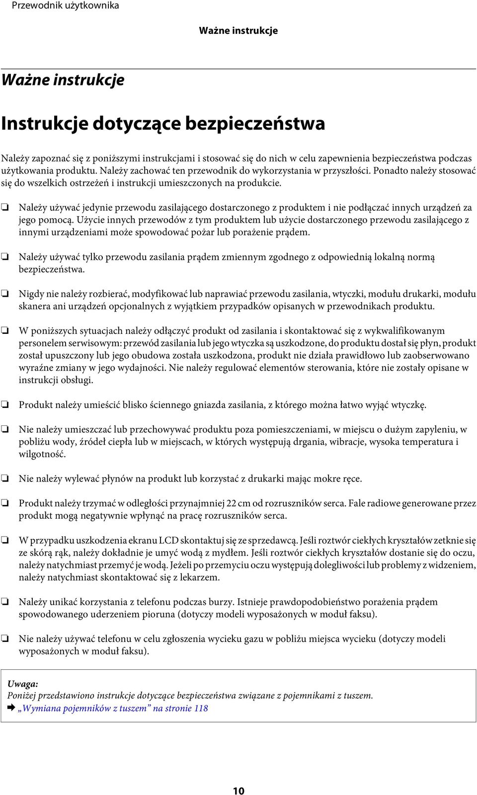 Należy używać jedynie przewodu zasilającego dostarczonego z produktem i nie podłączać innych urządzeń za jego pomocą.