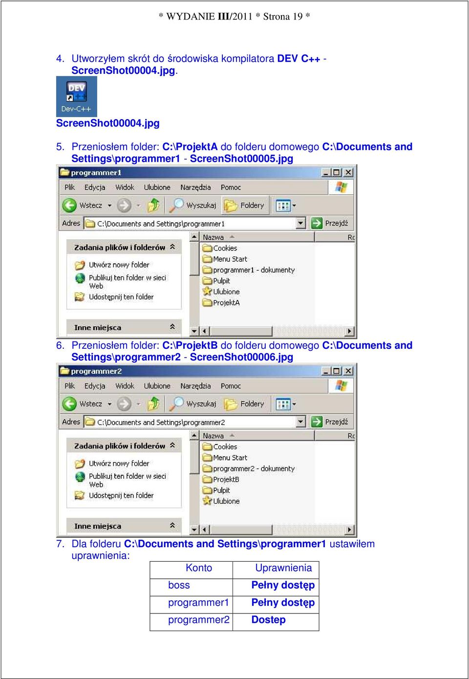 Przeniosłem folder: C:\ProjektB do folderu domowego C:\Documents and Settings\programmer2 - ScreenShot00006.jpg 7.