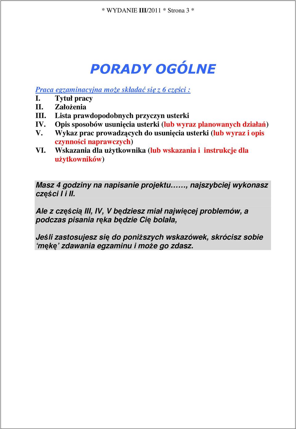 Wykaz prac prowadzących do usunięcia usterki (lub wyraz i opis czynności naprawczych) VI.