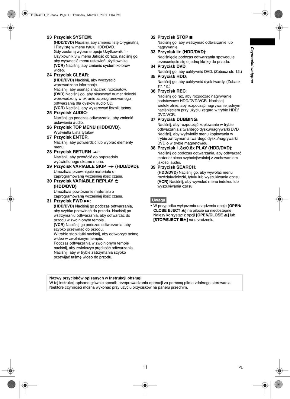 24 Przycisk CLEAR: (/DVD) Naciśnij, aby wyczyścić wprowadzone informacje. Naciśnij, aby usunąć znaczniki rozdziałów.