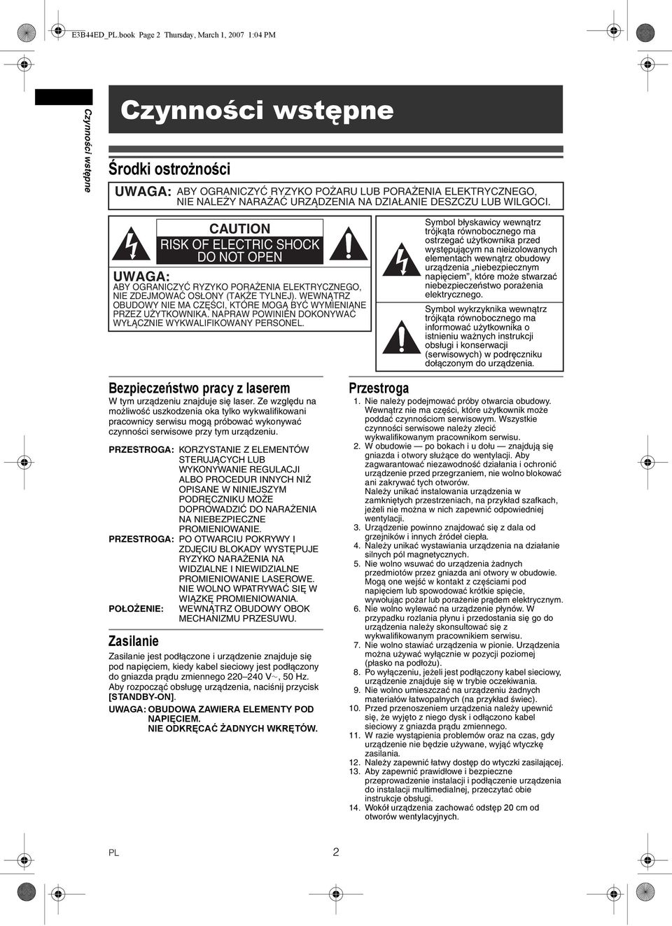 DZIAŁANIE DESZCZU LUB WILGOCI. CAUTION RISK OF ELECTRIC SHOCK DO NOT OPEN UWAGA: ABY OGRANICZYĆ RYZYKO PORAŻENIA ELEKTRYCZNEGO, NIE ZDEJMOWAĆ OSŁONY (TAKŻE TYLNEJ).