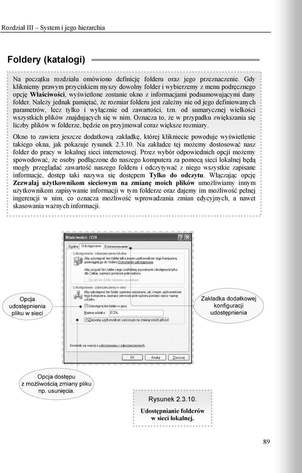 Należy jednak pamiętać, że rozmiar folderu jest zależny nie od jego definiowanych parametrów, lecz tylko i wyłącznie od zawartości, tzn.