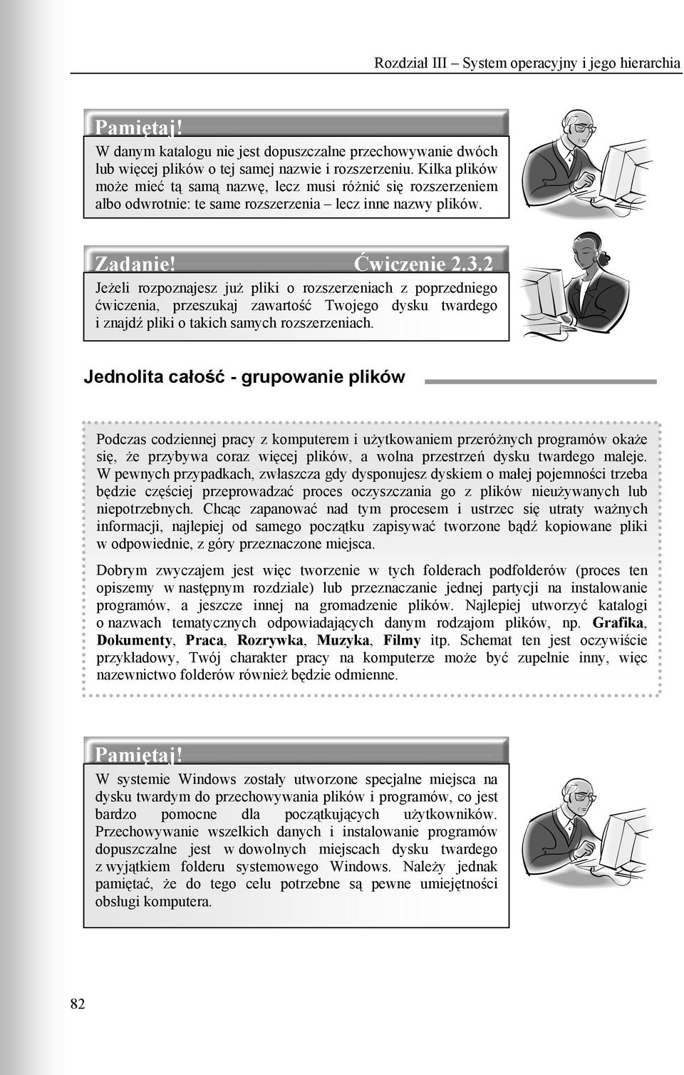 2 Jeżeli rozpoznajesz już pliki o rozszerzeniach z poprzedniego ćwiczenia, przeszukaj zawartość Twojego dysku twardego i znajdź pliki o takich samych rozszerzeniach.