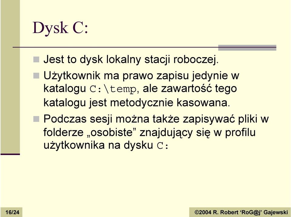 zawartość tego katalogu jest metodycznie kasowana.