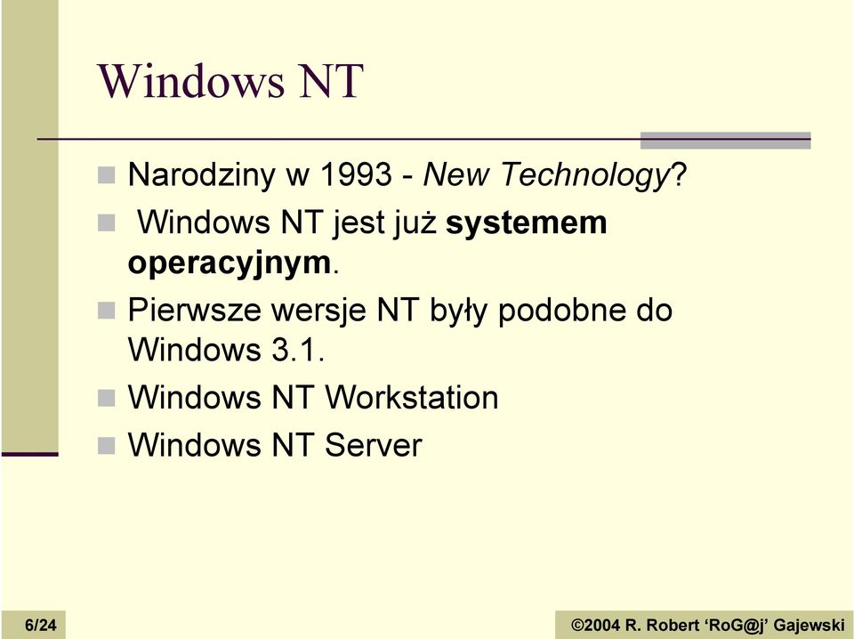 ! Pierwsze wersje NT były podobne do Windows 3.