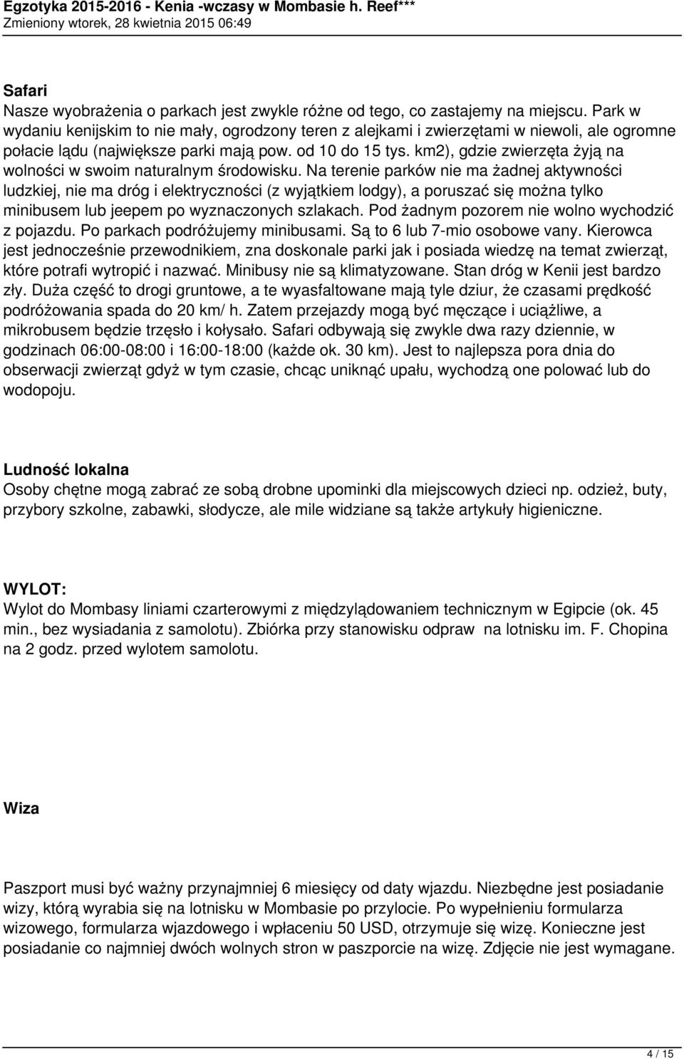 km2), gdzie zwierzęta żyją na wolności w swoim naturalnym środowisku.