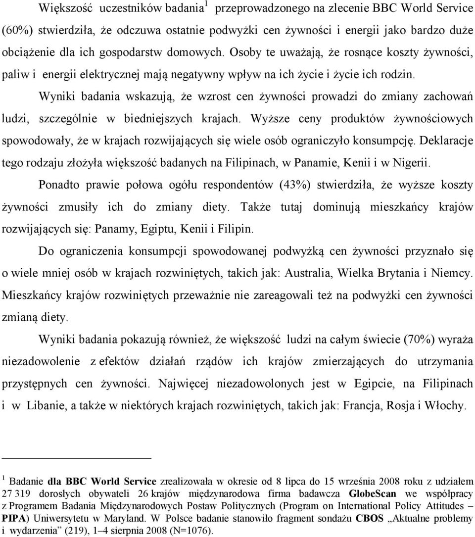 Wyniki badania wskazują, że wzrost cen żywności prowadzi do zmiany zachowań ludzi, szczególnie w biedniejszych krajach.