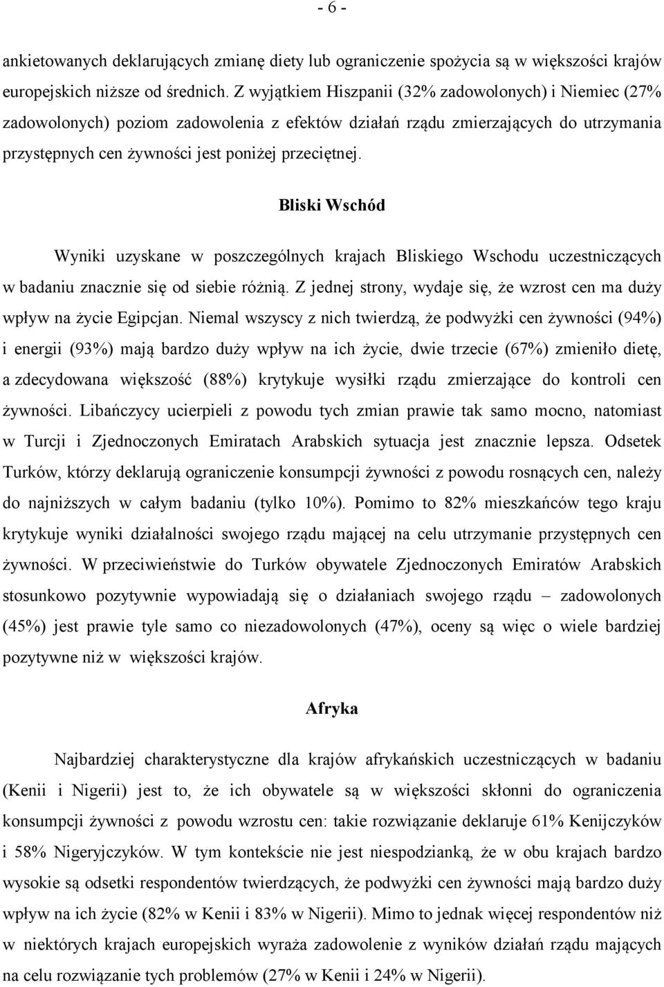 Bliski Wschód Wyniki uzyskane w poszczególnych krajach Bliskiego Wschodu uczestniczących w badaniu znacznie się od siebie różnią.