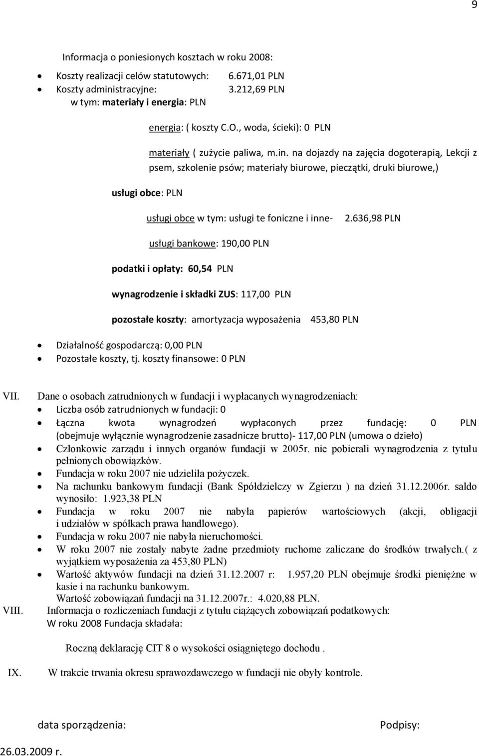 na dojazdy na zajęcia dogoterapią, Lekcji z psem, szkolenie psów; materiały biurowe, pieczątki, druki biurowe,) usługi obce: PLN usługi obce w tym: usługi te foniczne i inne- 2.