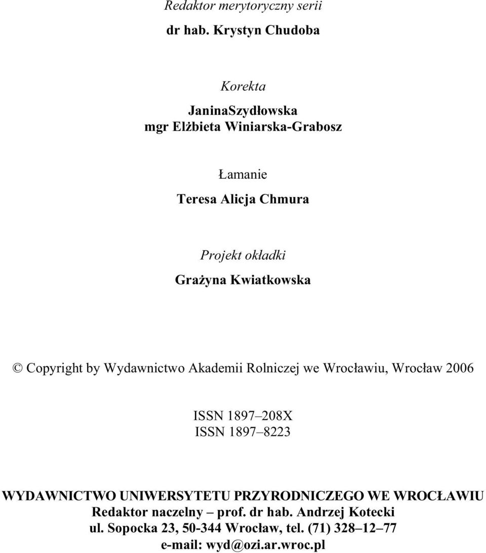 adki Gra yna Kwiatkowska Copyright by Wydawnictwo Akademii Rolniczej we Wroc awiu, Wroc aw 2006 ISSN 1897 208X