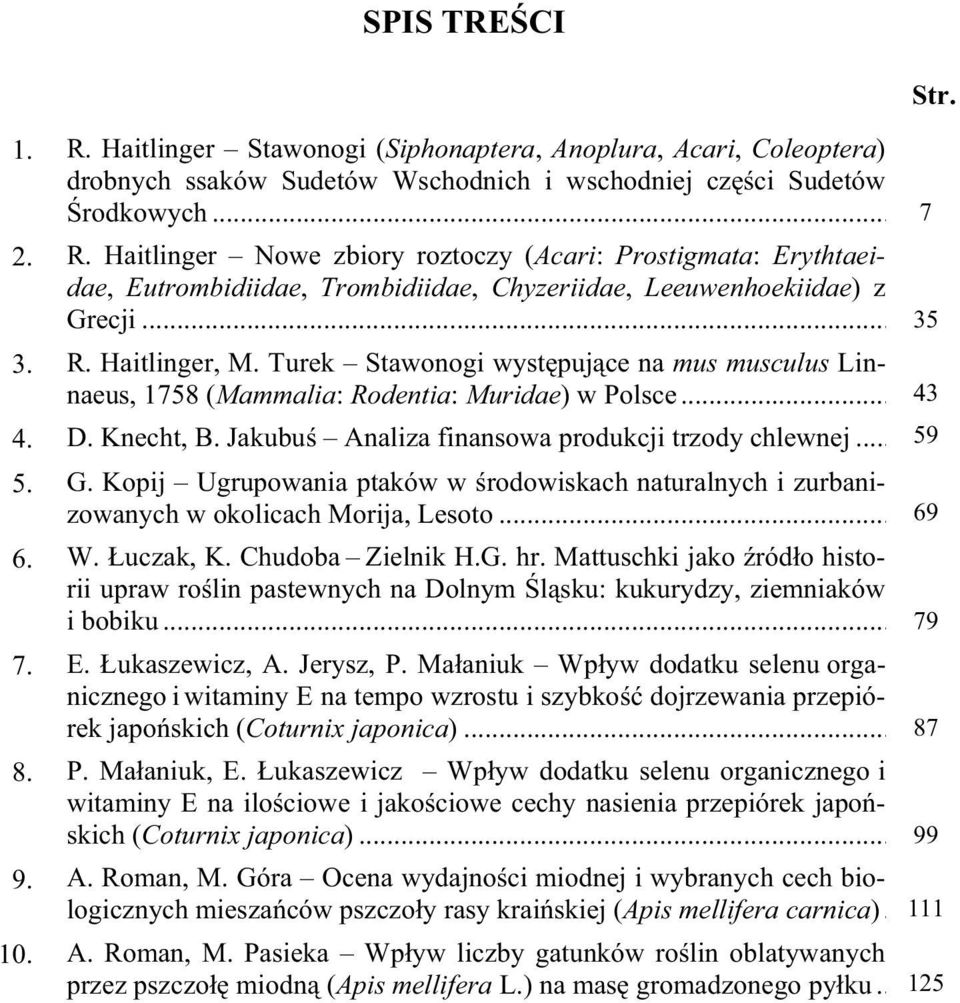 .. 59 5. G. Kopij Ugrupowania ptaków w rodowiskach naturalnych i zurbanizowanych w okolicach Morija, Lesoto... 69 6. W. uczak, K. Chudoba Zielnik H.G. hr.