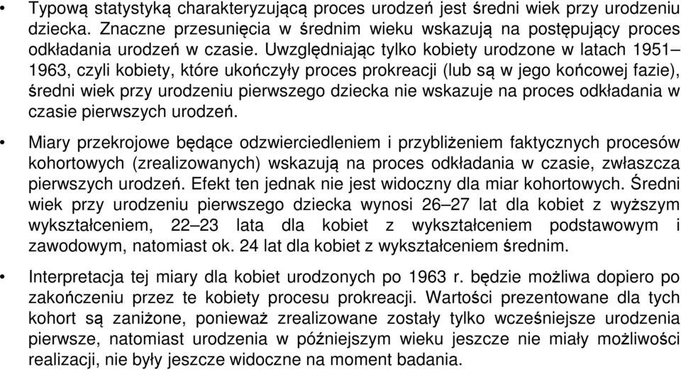 proces odkładania w czasie pierwszych urodzeń.