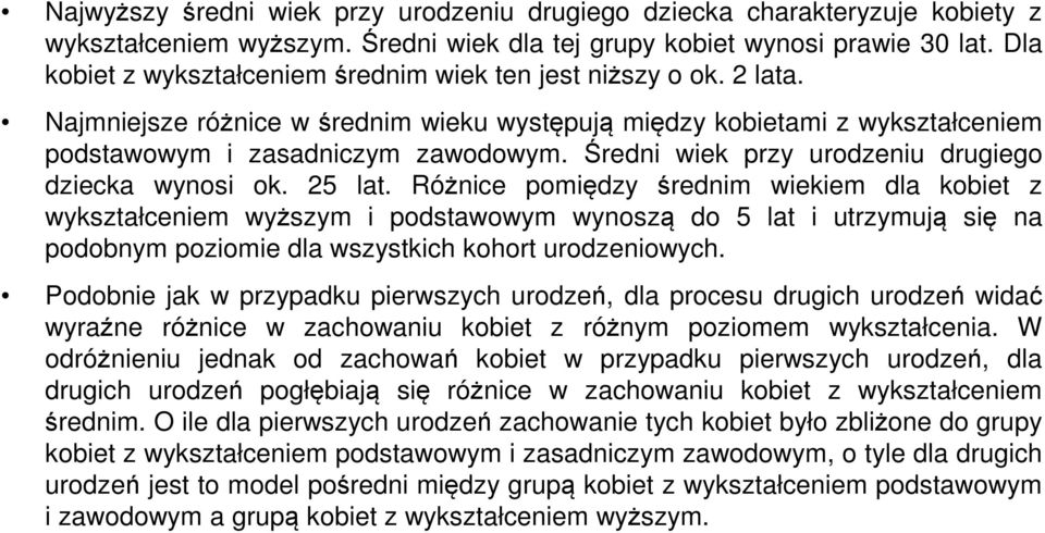 Średni wiek przy urodzeniu drugiego dziecka wynosi ok. 25 lat.