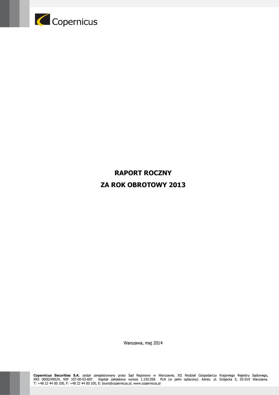 KRS 0000249524, NIP 107-00-03-607. Kapitał zakładowy wynosi 1.155.056 PLN (w pełni opłacony).