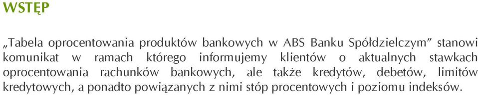 stawkach oprocentowania rachunków bankowych, ale także kredytów, debetów,