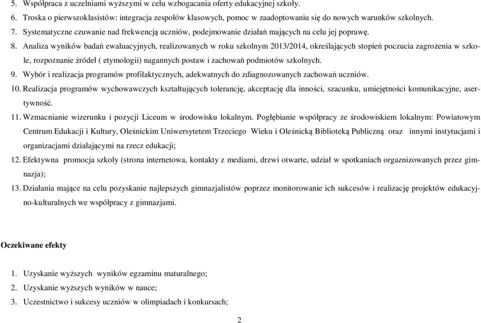 Analiza wyników badań ewaluacyjnych, realizowanych w roku szkolnym 2013/2014, określających stopień poczucia zagrożenia w szkole, rozpoznanie źródeł ( etymologii) nagannych postaw i zachowań