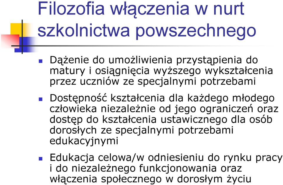 niezależnie od jego ograniczeń oraz dostęp do kształcenia ustawicznego dla osób dorosłych ze specjalnymi potrzebami