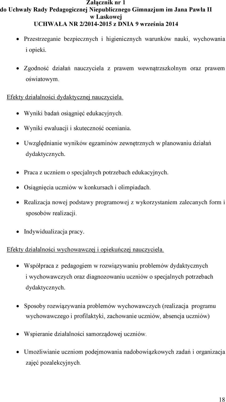 Uwzględnianie wyników egzaminów zewnętrznych w planowaniu działań dydaktycznych. Praca z uczniem o specjalnych potrzebach edukacyjnych. Osiągnięcia uczniów w konkursach i olimpiadach.