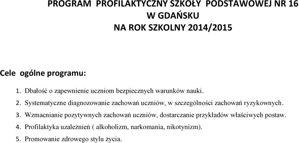 Systematyczne diagnozowanie zachowań uczniów, w szczególności zachowań ryzykownych. 3.