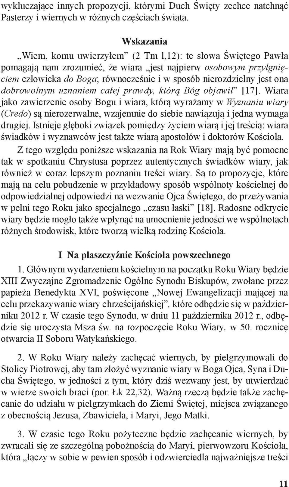 jest ona dobrowolnym uznaniem całej prawdy, którą Bóg objawił [17].