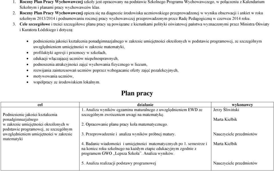 przeprowadzonym przez Radę Pedagogiczną w czerwcu 2014 roku. 3.