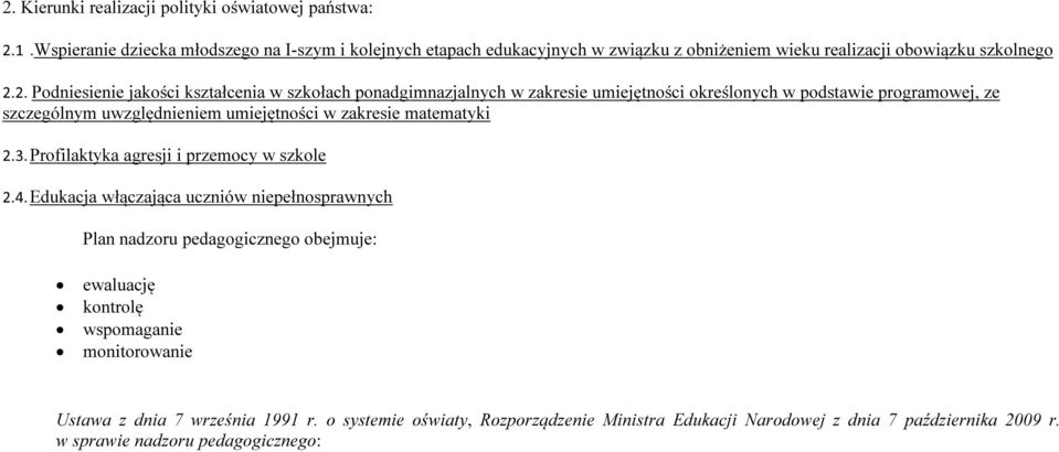 2. Podniesienie jakości kształcenia w szkołach ponadgimnazjalnych w zakresie umiejętności określonych w podstawie programowej, ze szczególnym uwzględnieniem umiejętności w zakresie