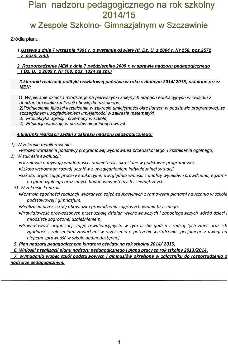 kierunki realizacji polityki oświatowej państwa w roku szkolnym 2014/ 2015, ustalone przez MEN: 1).