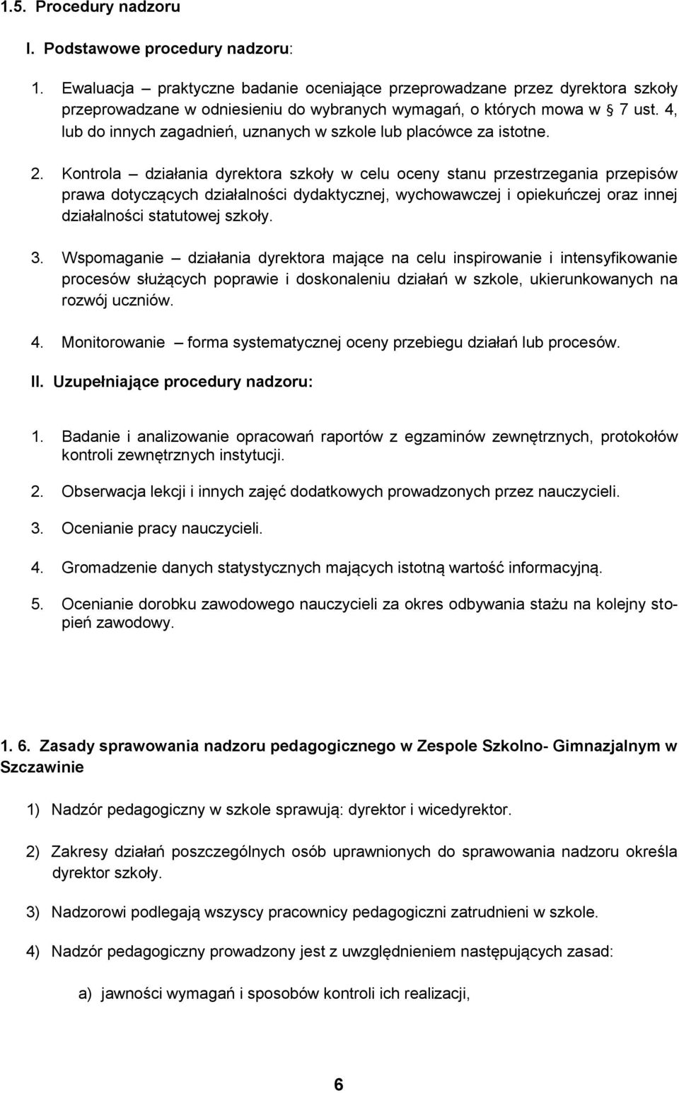 4, lub do innych zagadnień, uznanych w szkole lub placówce za istotne. 2.